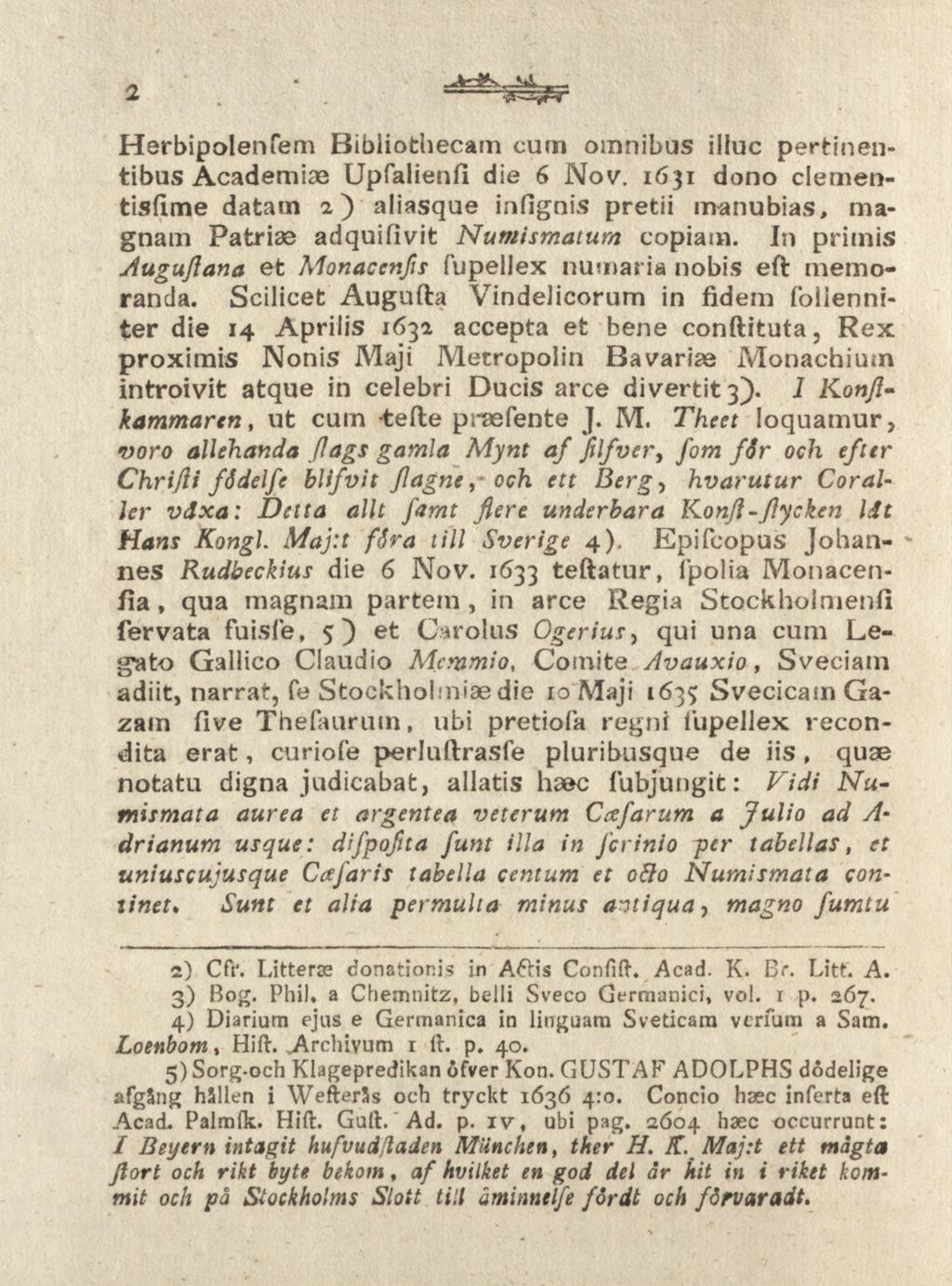 2.Si. Herbipolenfem Bibliothecam cum omnibus iliuc pertinentibus Academiae Upfalienfi die 6 Nov.