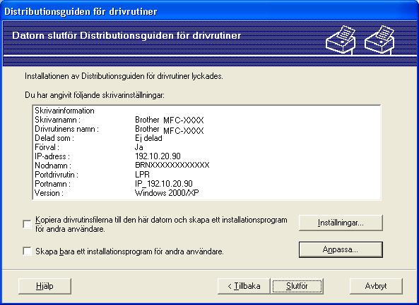 Distributionsguiden för drivrutiner (endast för Windows ) e Välj den skrivardrivrutin som du vill installera.