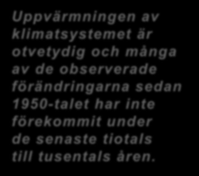 och många av de observerade förändringarna sedan 1950-talet har inte förekommit