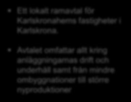 Exempel ramavtal: Med oss som servicepartner sparar Karlskronahem framtida kostnader Bakgrund Karlskronahem är en av Sveriges kommunala fastighetsägare som äger, utvecklar och