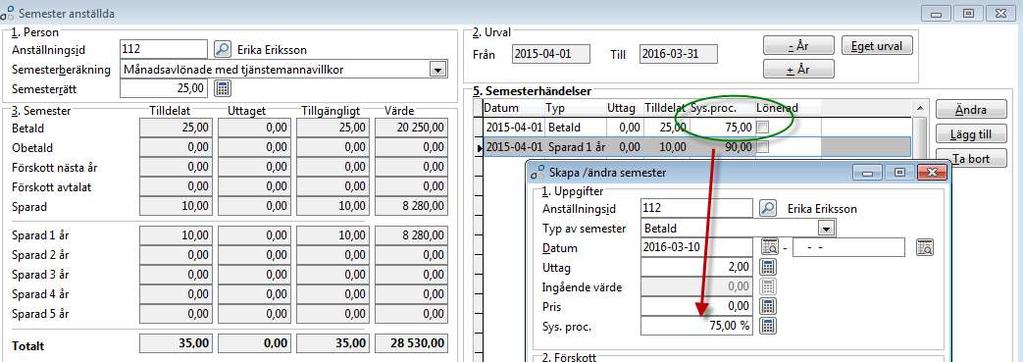 Justering kvarvarande betalda och sparade semesterdagar vid byte intermittens Detta görs direkt på personens semesterkort genom att tilldela