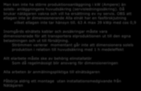 en byggnad och som får användas utan stöd av nätkoncession. Detta gäller även om nätet i sin helhet ursprungligen inte har använts för överföring av el uteslutande för egen räkning. 4.