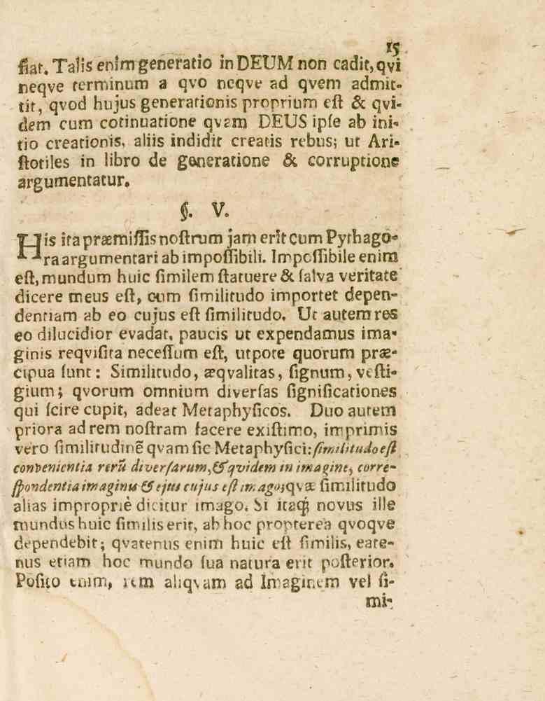 fiat. Talis enfm generativ indeum non cadit,qvi neqve terminum a qvo ncqve ad qvem admit» tit, qvod hujus generarionis proprium eft & qvidem cum cotinuatione qvsra DEUS ipfe ab mi' tio creationis,