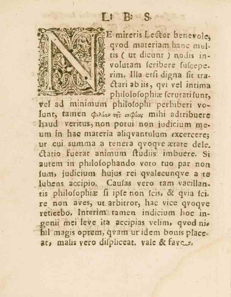 D B" 8 E-mireris Leftor benevole-j qvod materiam hanc mulm ( ur dicunr ) nq.!,'z volutam lcribere sulccpc.