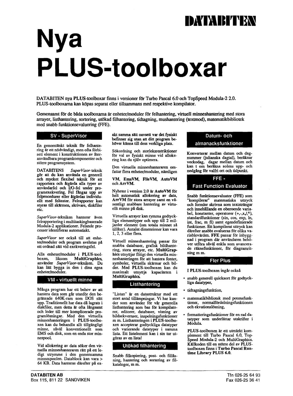 DATABITEN nya PLUS-toolboxar finns i versioner för Turbo Pascal 6.0 och TopSpeed Modula-2 2.0. PLUS-toolboxarna kan köpas separat eller tillsammans med re-spektive kompilator.