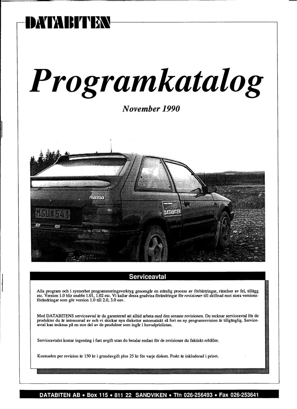 Programkatalog November 1990 Aiia program och i synnerhet programmeringsverktyg genorngar en ständig process av förbättringar. rättelser av fel tillagg etc. Version 1.0 bli snabbt 1.01, 1.02 etc.