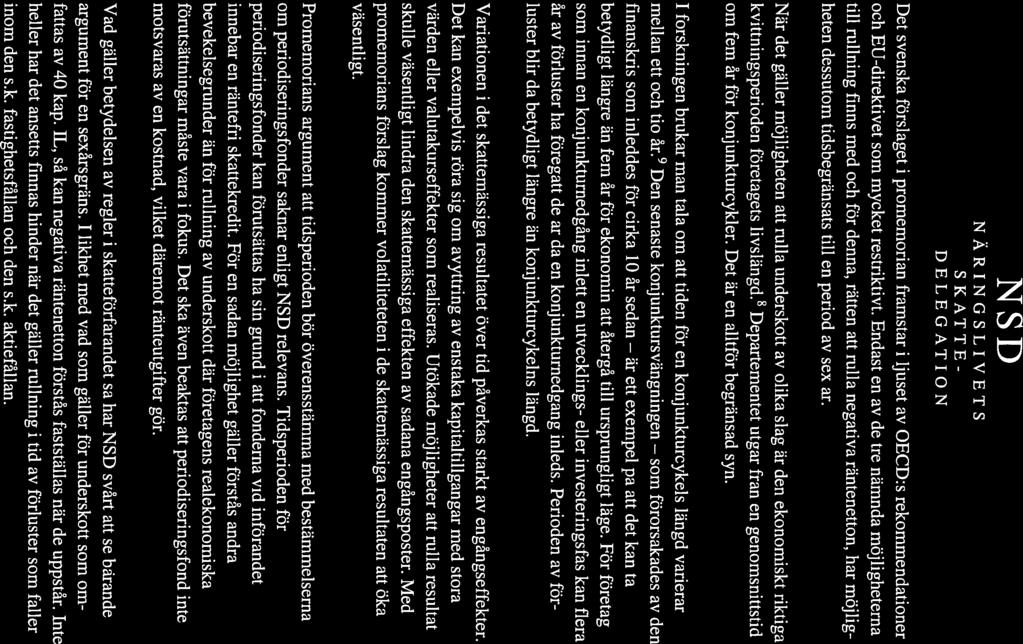 är som NSD Det svenska förslaget i promemorian framstår i ljuset av OECD:s rekommendationer och EU-direktivet som mycket restriktivt.