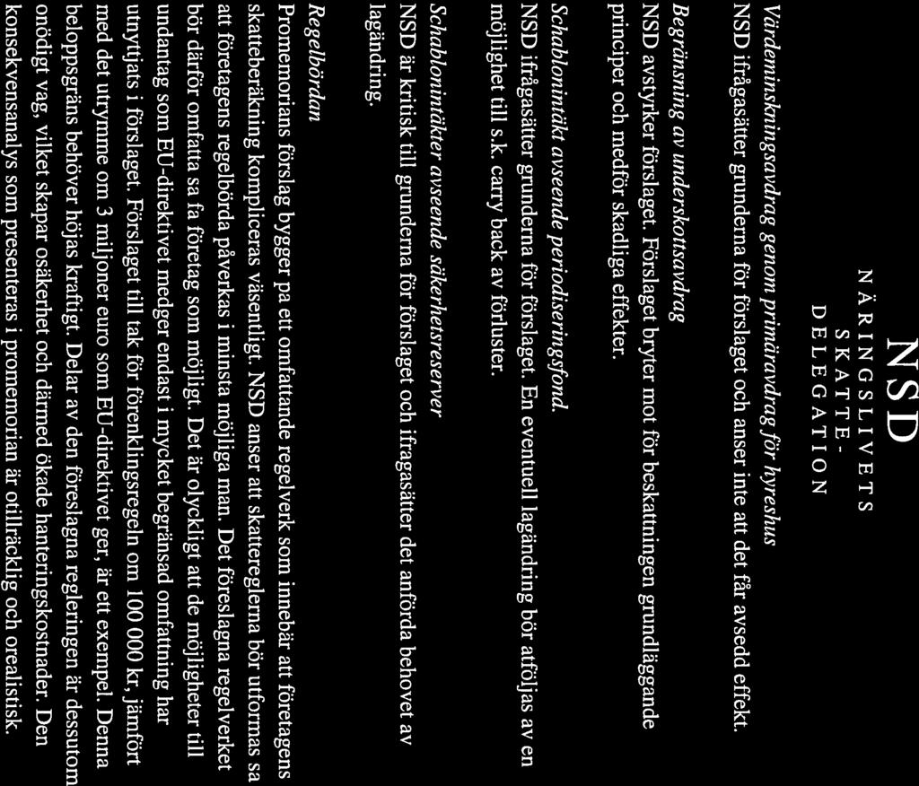 NSD SKATTE- Värdeminskningsavdrag genom primäravdrag för hyreshus NSD ifrågasätter grunderna för förslaget och anser inte att det får avsedd effekt.