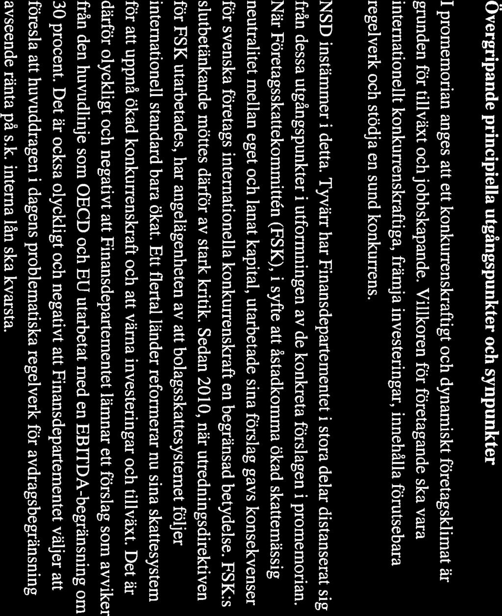 NSD En sänkning av bolagsskattesatsen och expansionsfondsskattesatsen (från 22 procent till 20 procent) Avdragsförbud för ränta vid vissa gränsöverskridande situationer (hybrid situationer) Dagens
