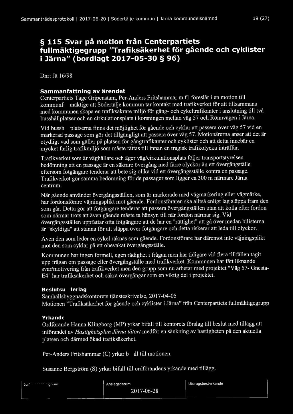 Sammanträdesprotokoll I 2017-06-20 I Södertälje kommun I Järna kommundelsnämnd 19 (27) 115 Svar på motion från Centerpartiets fullmäktigegrupp "Trafiksäkerhet för gående och cyklister i Järna"