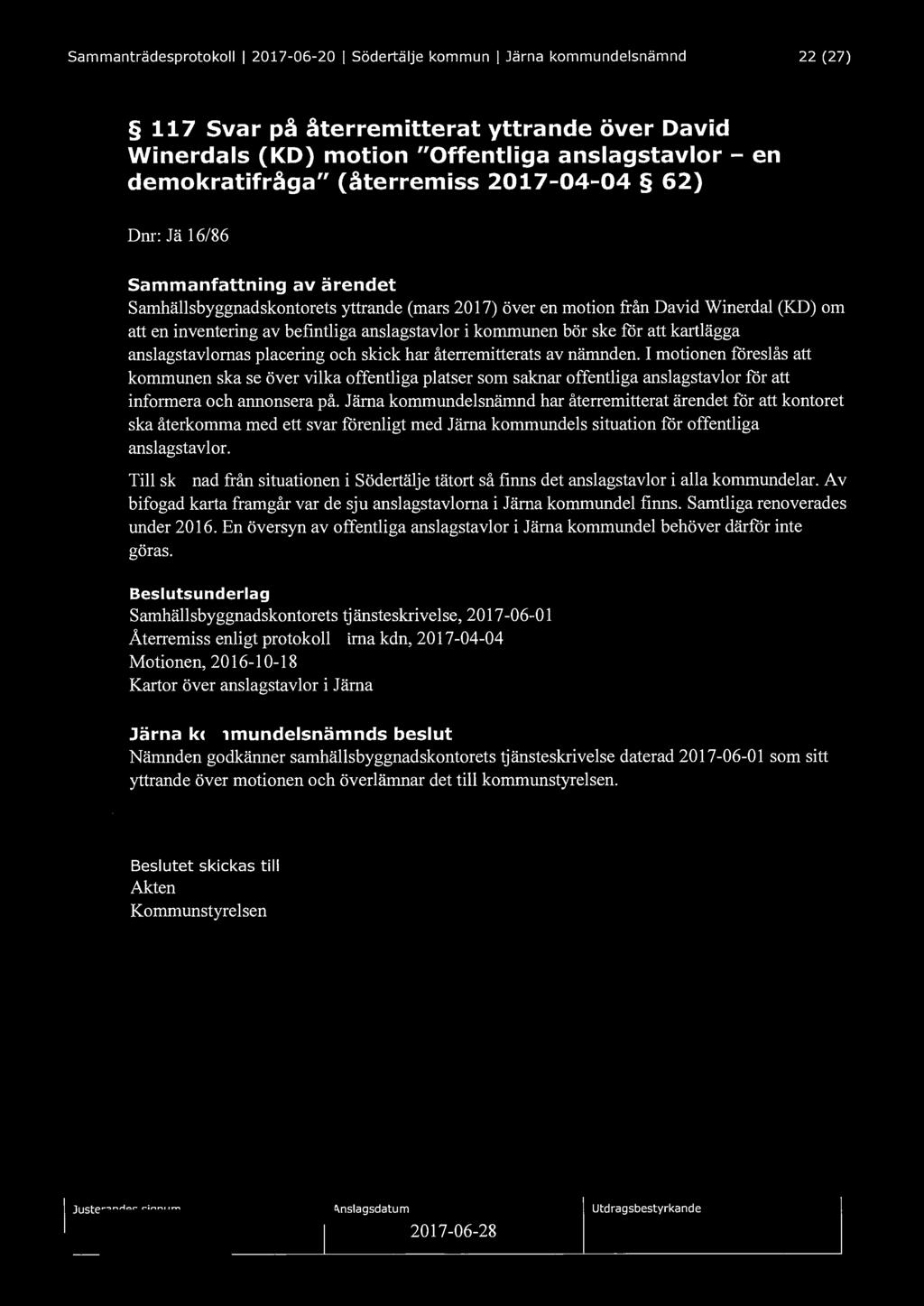 Sammanträdesprotokoll I 2017-06-20 I Södertälje kommun I Järna kommundelsnämnd 22 (27) 117 Svar på återremitterat yttrande över David Winerdals (KD} motion "Offentliga anslagstavlor - en