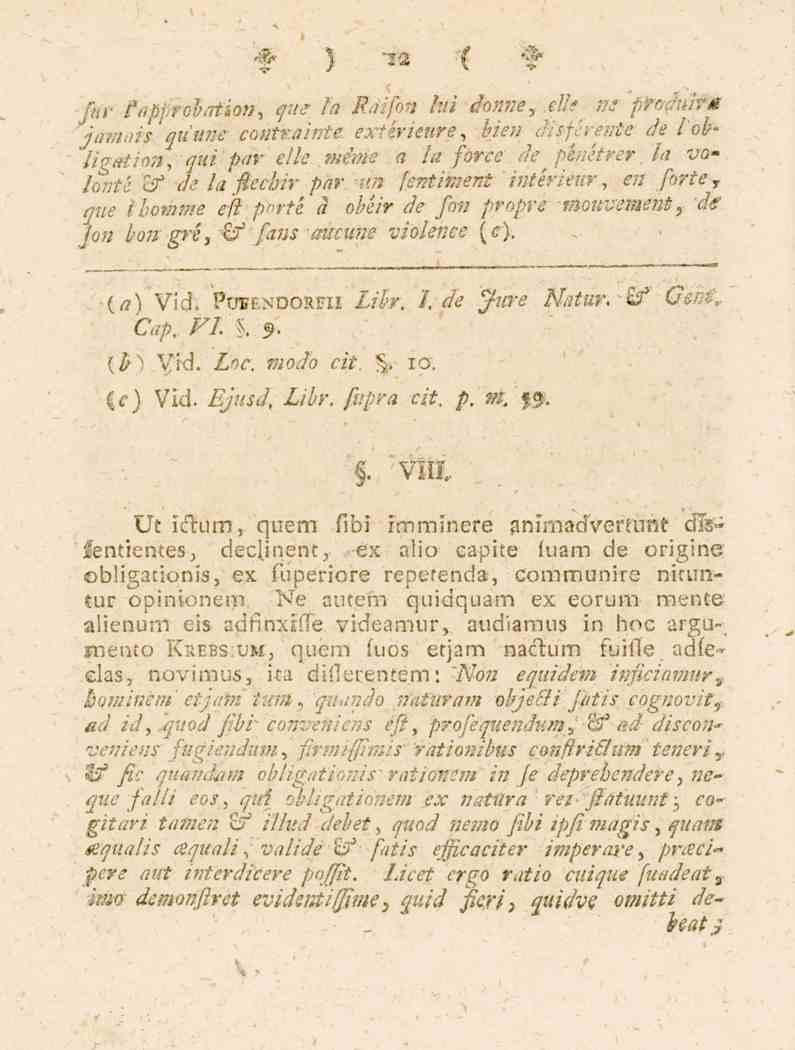 ' 12 'Jjamais quune coyt&ainta extwitmt, \ien iisferenu de lobiigatim, qui par elle méme a /a force de péaétrer fa vg~ lonté & de la fiechir par -él fsntiment ' intérieur, en forte, que ibomme efl