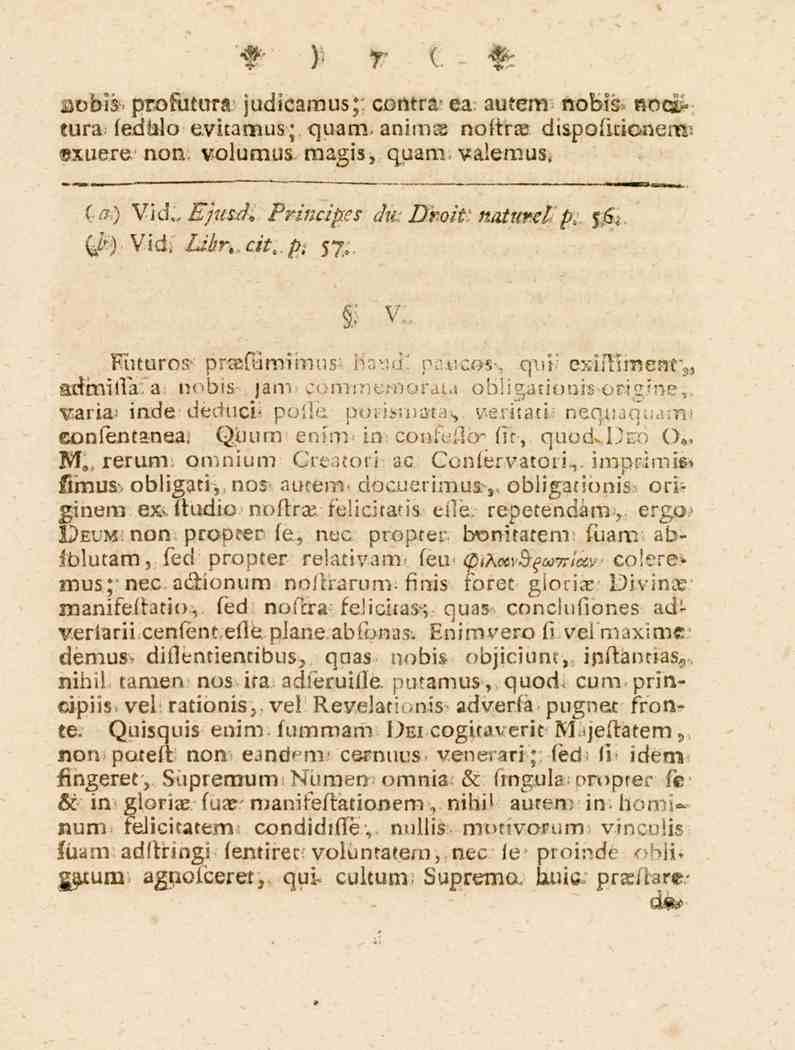 7 aobis profutura judicamus; contra ea: autem nobis- nota» tura ledlalo evkamus; quamanimsa noftrae diäpofkionem-»xuere non volumus magis, quam valemus. la) V\å.,Ejusd, Princip.