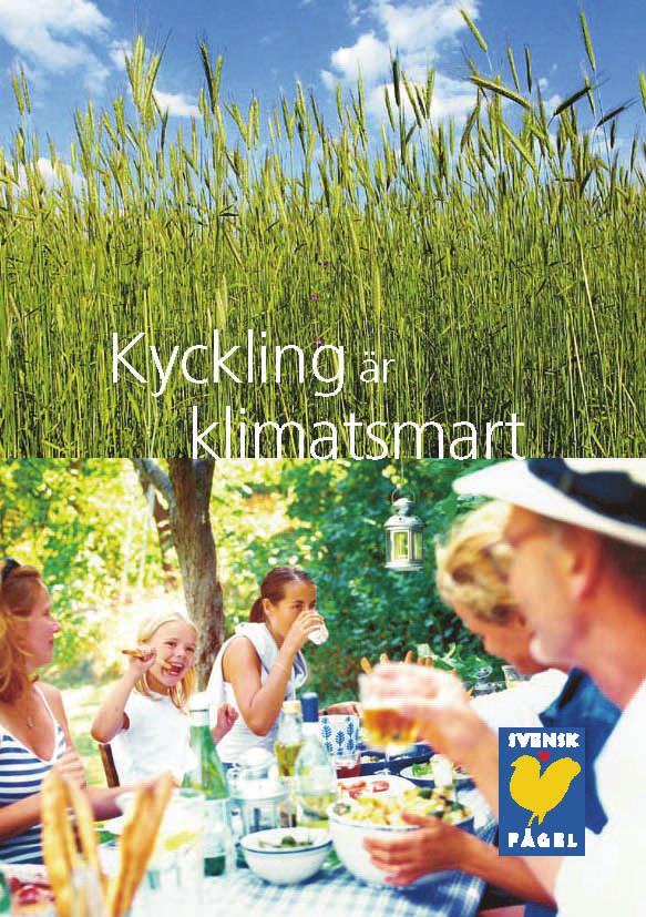 Fyra klimatsmarta skäl att välja kyckling Denna folder är en lightversion av Kyckling är klimatsmart och riktar sig till