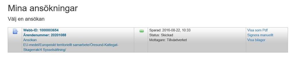 Min ansökan Signera manuellt Gå till mina ansökningar och klicka på Signera manuellt