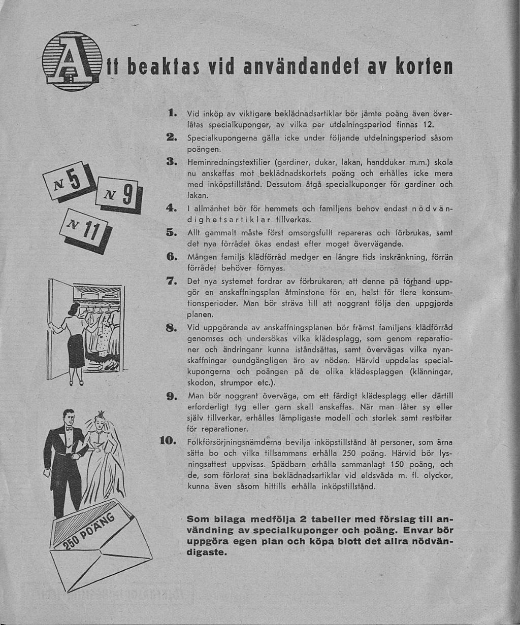 Tt beaktas vid användandet av korten i. Vid inköp av viktigare beklädnadsartiklar bör jämte poäng även överlåtas specialkuponger, av vilka per utdelningsperiod finnas 12. 2.