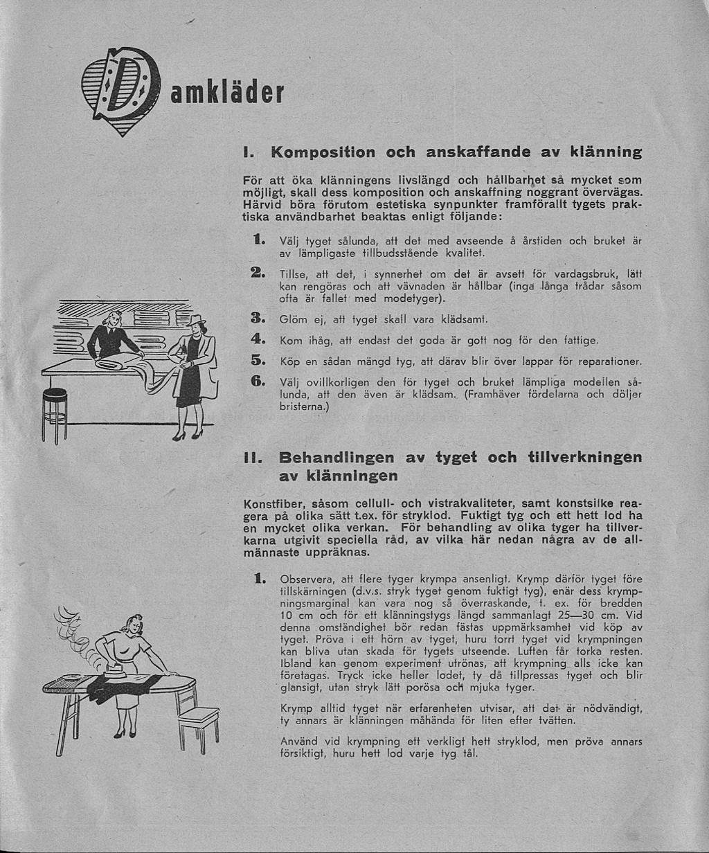 amkläder I. Komposition och anskaffande av klänning För att öka klänningens livslängd och hållbarhet så mycket som möjligt, skall dess komposition och anskaffning noggrant övervägas.