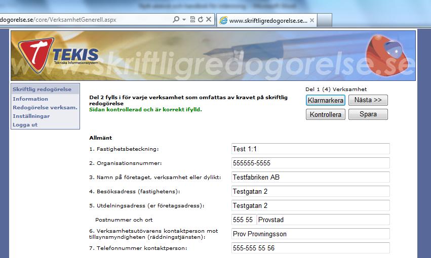 9. Fylla i första sidan av redogörelsen Verksamhetens redogörelse består av fyra sidor med frågeformulär som ska fyllas i.