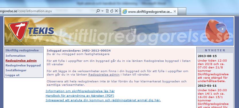 4. Lägg till de verksamheter som ska redogöra Klicka på Redogörelse admin i den vänstra menyn. a. Fyll i organisations/företagsnamn på den redogörelseskyldiga verksamheten b.