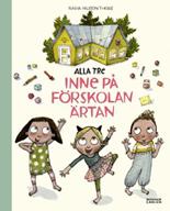 0-2 år Alla tre inne på förskola Ärtan Av Maria Nilsson Thore Kompisarna Ester, Idde och Valle visar hur det ser ut inne på förskolan Ärtan.