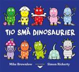 2-5 år 10 små dinosaurier Av Mike Brownlow & Simon Rickerty Spännande räkneäventyr för dinosaurieälskare.