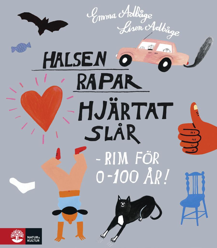 22/10 kl 15 EMMA ADBÅGE 6 LISEN ADBÅGE Rim och ramsor: Halsen rapar, hjärtat slår Med Emma Adbåge och Lisen Adbåge Halsen rapar, hjärtat slår, benen bara står och går, näsan nyser, örat hör, rumpan