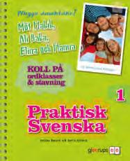 Skriv bättre med adjektiv Läs på olika sätt Lär känna en kompis Skapa spänning Artiklar med olika innehåll Årskurs 6 Praktisk Svenska 3 Tema: Fantasy magiska världar Berätta och redovisa Att börja