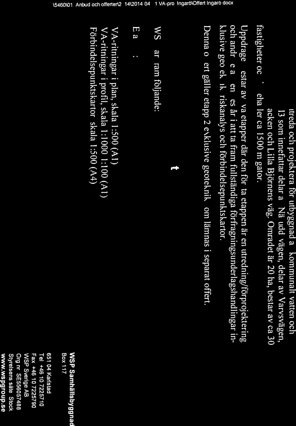 1(3) jwsp Värmdö kommun Leverantörsfakturaservice VK0O 1 Box 101 2014-06-02 OFFERT VA-PROJEKTERING, INGARÖ 13, ETAPP 2 Vårt