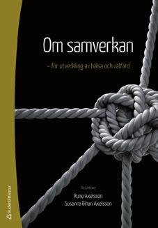 Lästips Om samverkan: för utveckling av hälsa och välfärd Runo axelsson, Susanna Bihari axelsson Studentlitteratur 2013.