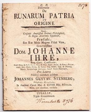 ) Dissertatio de runarum patria et origine. Diss. Uppsala, Edmannianis, (1770). 4:o. (4),+ 49,+ (1) s.+ grav. plansch. Lätt lagerfläckig. Tagen ur band. Ett par bläcknoteringar på titelbladet.