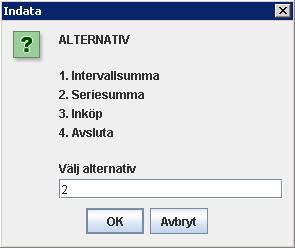 Program 6 Du ska skriva ett program vilket är menystyrt. Användaren ska presenteras följande meny: 1. Intervallsumma Funktion som den i Program3 2. Seriesumma Funktion som i Program4 3.