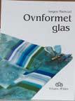 : 311120 Wolverhampton University beskriver ingående glasformningstekniker som fus i n g / s l u m p i n g och gjutning av glas.