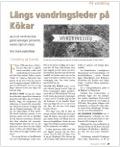 Detta dock under förutsättning att man inte stör, skräpar ner eller gör skada.