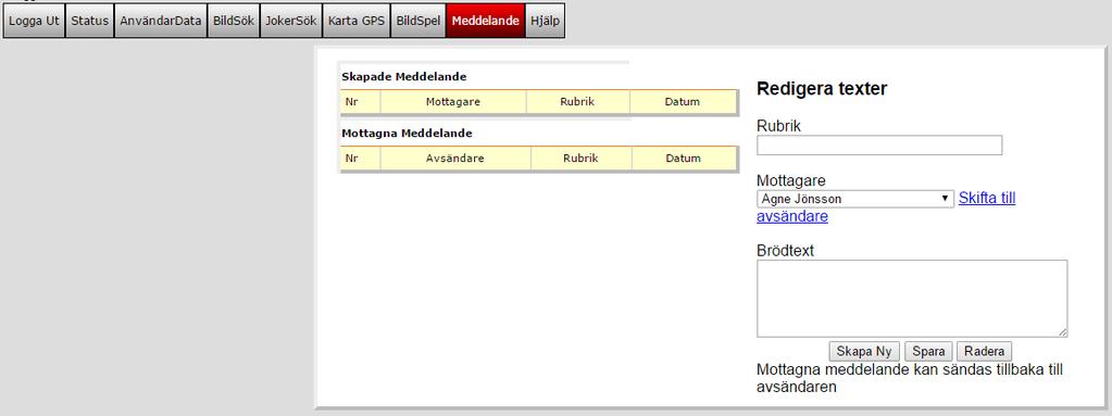 MEDDELANDE Här kan man skicka Meddelande till andra som är registrerade som behöriga användare. För att skapa ett meddelande väljer man först Mottagare i "Rullgardinen".