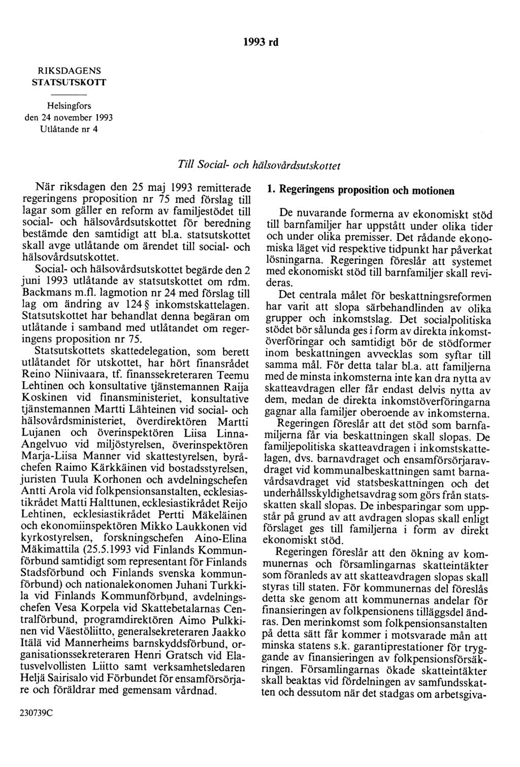 1993 rd RIKSDAGENS STATSUTSKOTT Helsingfors den 24 november 1993 Utlåtande nr 4 Till Social- och hälsovårdsutskottet När riksdagen den 25 maj 1993 remitterade regeringens proposition nr 75 med