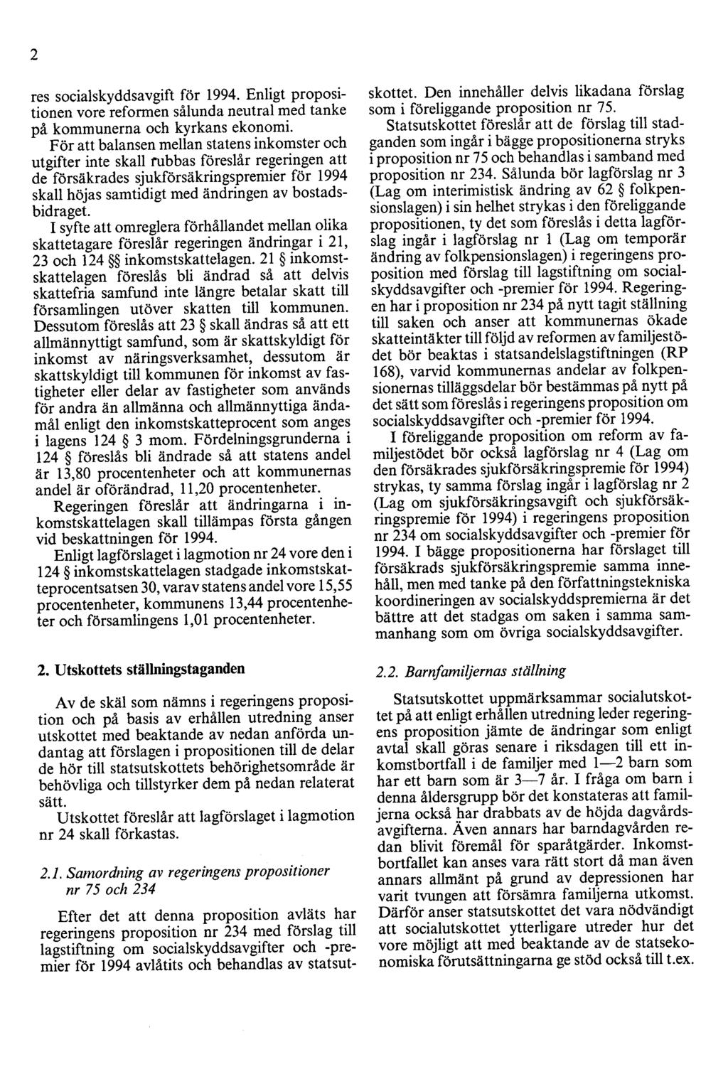 2 res socialskyddsavgift för 1994. Enligt propositionen vore reformen sålunda neutral med tanke på kommunerna och kyrkans ekonomi.