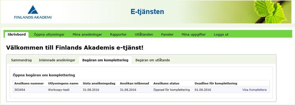 3. Att komplettera ansökan efter att ansökningstiden gått ut Vid behov kan vi uppmana dig att komplettera din ansökan inom utsatt tid.