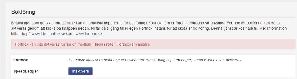 Krav Fortnox För att aktivera bokföring genom Fortnox för er förening finns dessa krav: Föreningen ska ha en ordförande och en kassör registrerad i IdrottOnline, båda två personerna måste ha en