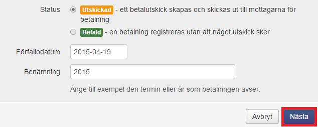 Du kan välja flera samtidigt. Status kommer per default vara inställd på Utskickad.