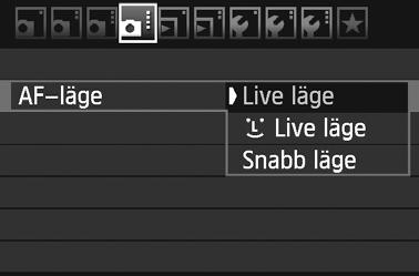 Ändra AF-läge Välja AF-läge De tillgängliga AF-lägena är [Live läge], [u Live läge] (ansitsigenänning, s. 132) och [Snabb läge] (s. 136).
