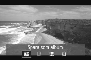 När LCD-monitorn stängs av och åtomstlampan slutar blina visas en beräftelsesärm. Spara som album med videosnapshots. Tryc på <U> och välj [ Spara som album].