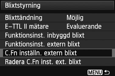 3 Ställa in blixtenn Radera blixtinställningar Om menybilden [Funtionsinst. inbyggd blixt] eller [Funtionsinst.