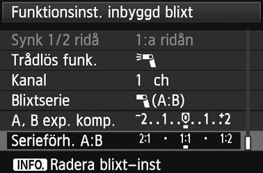 Tryc därefter på <0>. Ställ in [Blixtserie] på [1 (A:B)]. 2 3 Ställ in önsat blixtförhållande och ta bilden. Välj [Serieförh.