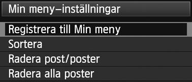Välj [Registrera till Min meny] och tryc på <0>. Registrera önsade poster. Välj den post som sa registreras och tryc på <0>.