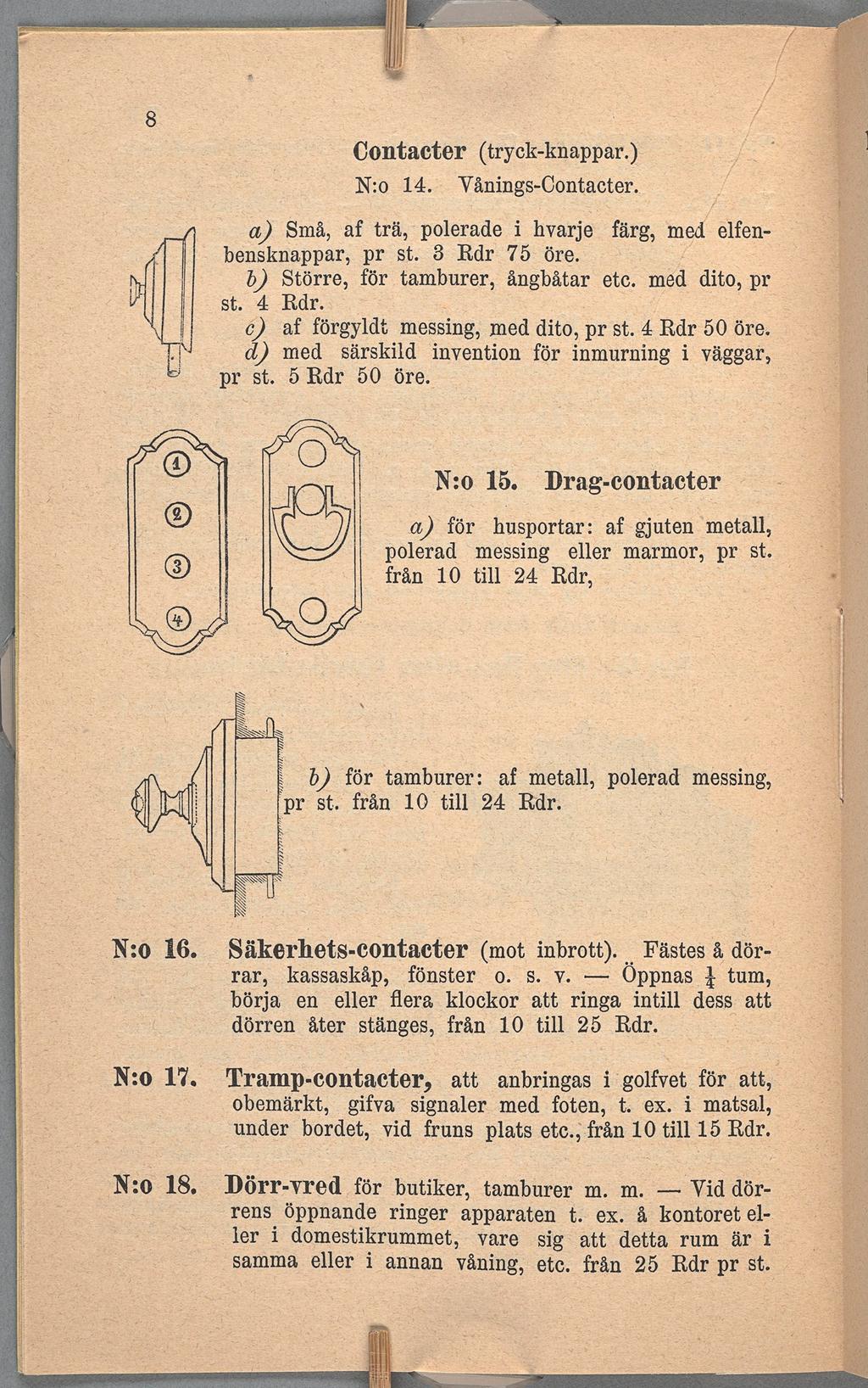 Gontacter N:0 14 tryck-knappar Vånngs-Oontacter a Små, af trä, polerade hvarje färg, med elfenbensknappar, pr st 3 Rdr 75 öre b Större, för tamburer, ångbåtar etc med dto, pr st 4 Rdr 0 af förgyldt