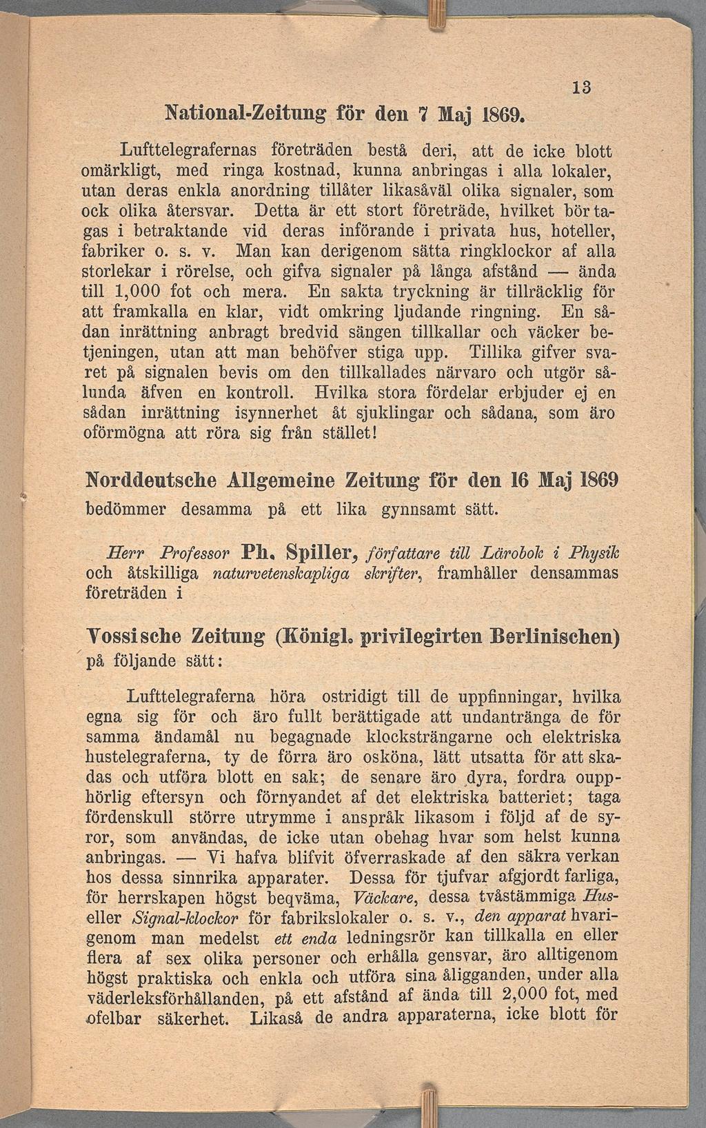 Natonal-Zetung för den 7 Maj 1869 Lufttelegrafernas företräden bestå der, att de cke blott omärklgt, med rnga kostnad, kunna anbrngas alla lokaler, utan deras enkla anordnng tllåter lkasåväl olka