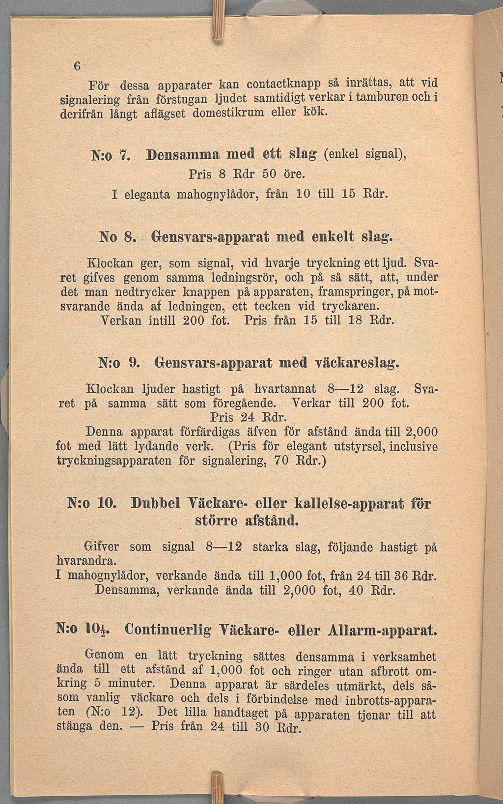 För dessa apparater kan contactknapp så nrättas, att vd och sgnalerng från förstugan ljudet samtdgt verkartamburen derfrån långt aflägset d0n1estkrum eller kök med Densamma N:o slag ett enkel sgnal,