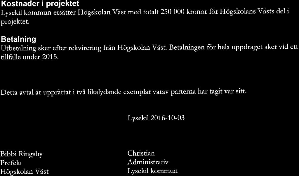 Betalning Utbetalning sker efter rekvirering från Högskolan Väst.