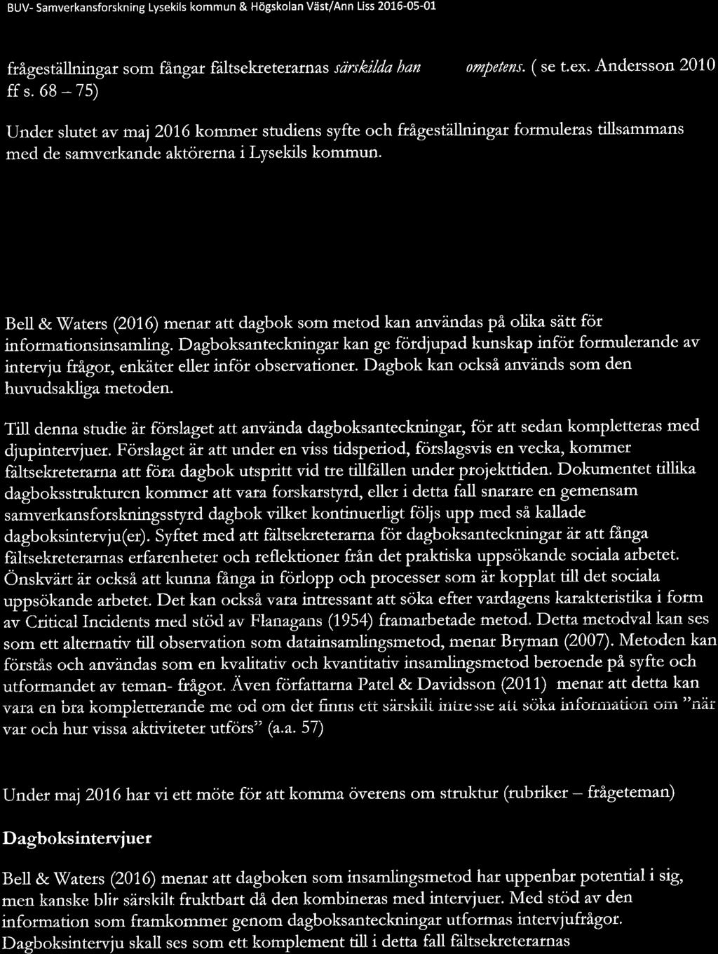 BUV- Samverkansforskning Lysekils kommun & Högskolan Väst/Ann Liss 2016-05-01 frågeställningâr som fãngar åltsekreterarnas särs,ëilda handlingskompetens. (se t.ex. Andersson 2010 ffs.