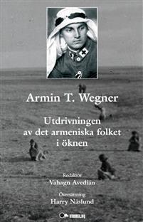 Armin T. Wegner: utdrivningen av det armeniska folket i öknen PDF ladda ner LADDA NER LÄSA Beskrivning Författare: Klas-Göran Karlsson.?Utdrivningen av det armeniska folket i öknen?